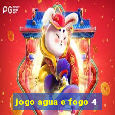 jogo agua e fogo 4